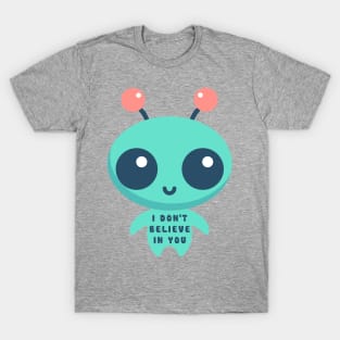 I Don't Believe In You T-Shirt